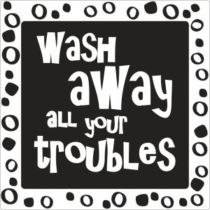 Label  wash away all your troubles