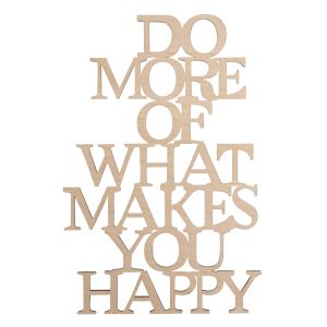 Holzschrift Do more of what.. ,FSC 100%